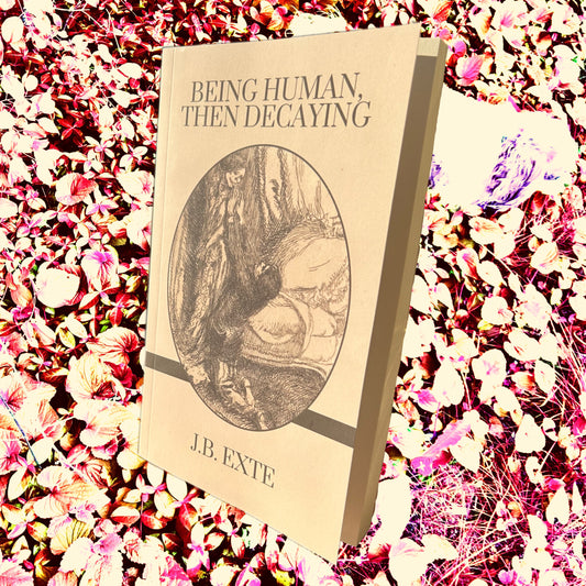 Being Human, Then Decaying